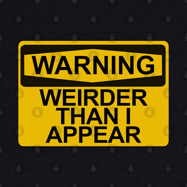 Warning - Weirder Than I Appear by Brad T